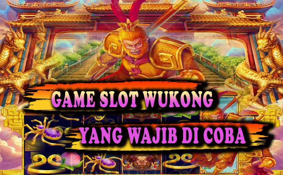 GAME SLOT WUKONG YANG WAJIB DI COBA